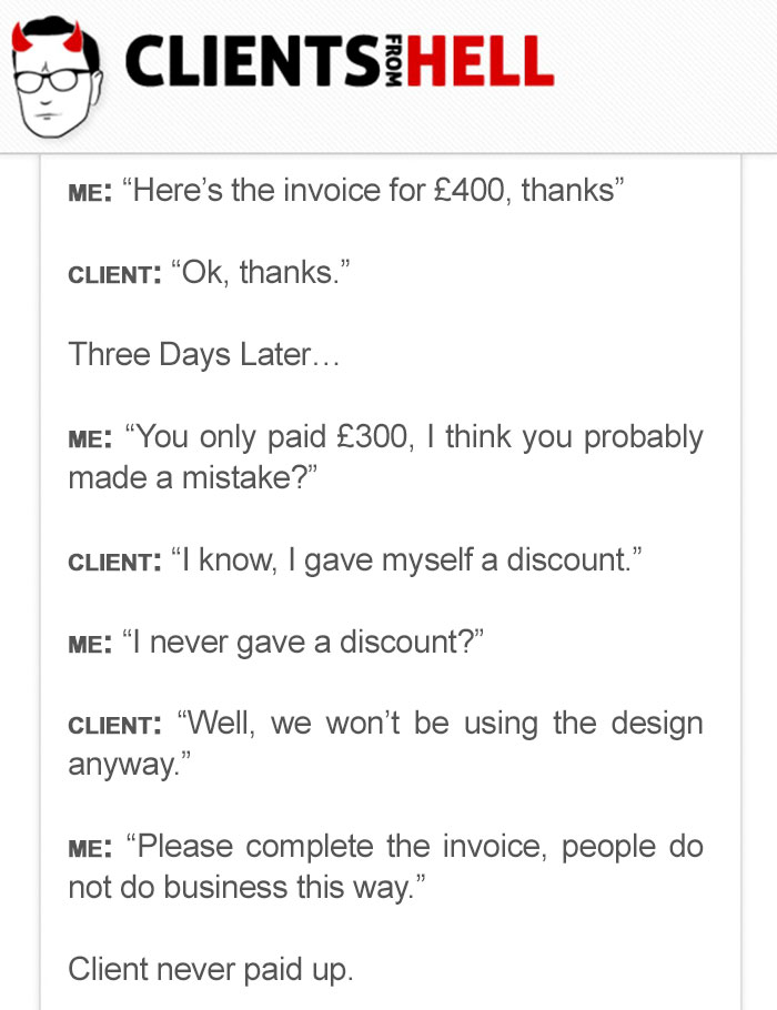 You Think Your Job Sucks? Then Take A Look At These 113 Real Conversations With Clients From Hell You Think Your Job Sucks? Then Take A Look At These 113 Real Conversations With Clients From Hell