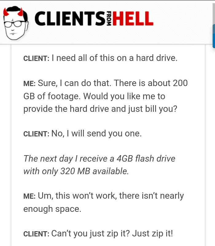 You Think Your Job Sucks? Then Take A Look At These 113 Real Conversations With Clients From Hell You Think Your Job Sucks? Then Take A Look At These 113 Real Conversations With Clients From Hell