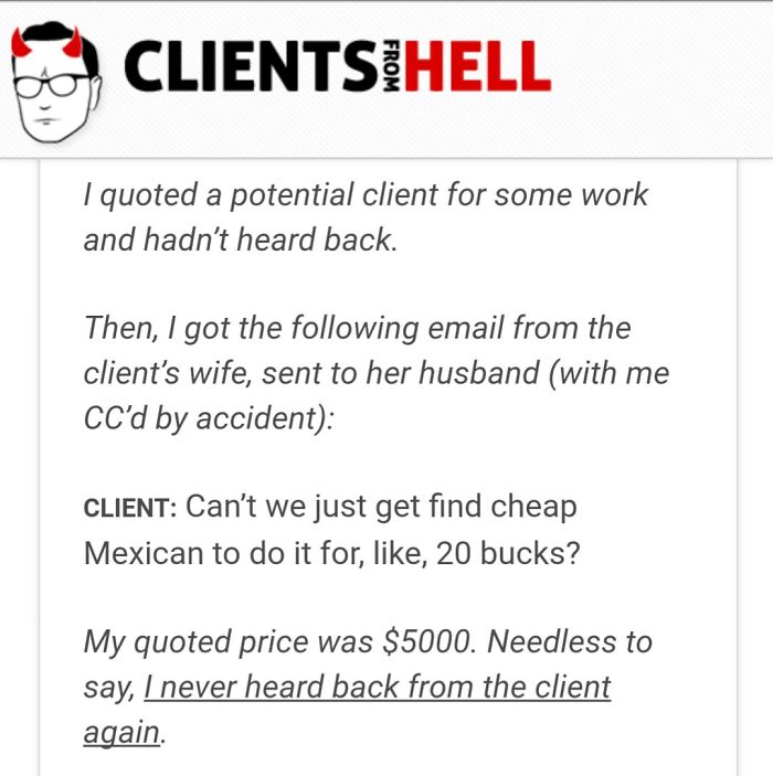 You Think Your Job Sucks? Then Take A Look At These 113 Real Conversations With Clients From Hell You Think Your Job Sucks? Then Take A Look At These 113 Real Conversations With Clients From Hell