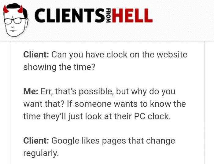 You Think Your Job Sucks? Then Take A Look At These 113 Real Conversations With Clients From Hell You Think Your Job Sucks? Then Take A Look At These 113 Real Conversations With Clients From Hell