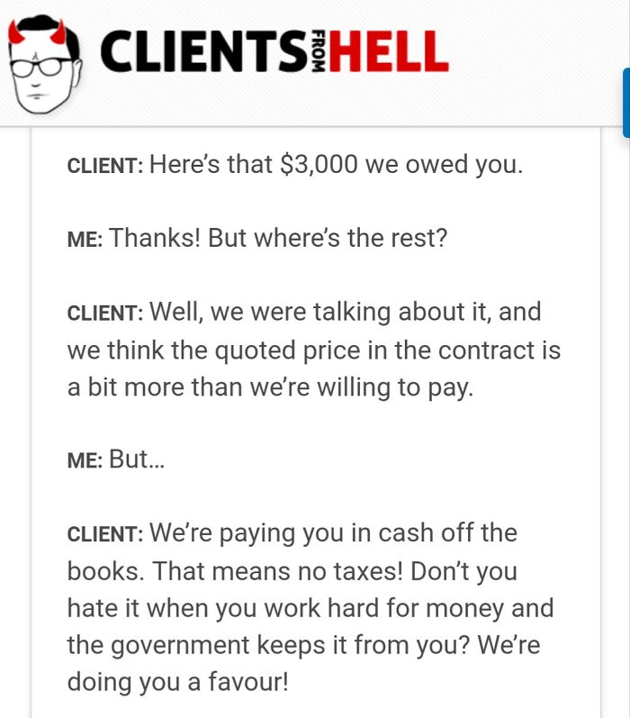 You Think Your Job Sucks? Then Take A Look At These 113 Real Conversations With Clients From Hell You Think Your Job Sucks? Then Take A Look At These 113 Real Conversations With Clients From Hell
