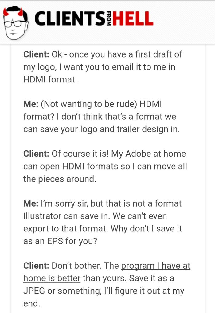 You Think Your Job Sucks? Then Take A Look At These 113 Real Conversations With Clients From Hell You Think Your Job Sucks? Then Take A Look At These 113 Real Conversations With Clients From Hell