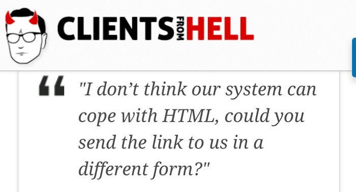 You Think Your Job Sucks? Then Take A Look At These 113 Real Conversations With Clients From Hell You Think Your Job Sucks? Then Take A Look At These 113 Real Conversations With Clients From Hell