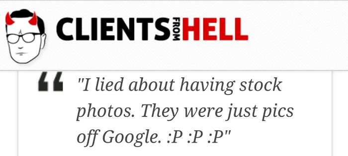 You Think Your Job Sucks? Then Take A Look At These 113 Real Conversations With Clients From Hell You Think Your Job Sucks? Then Take A Look At These 113 Real Conversations With Clients From Hell