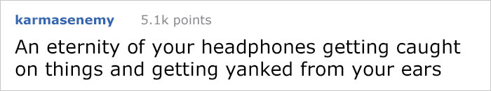 People Are Coming Up With The Most Annoying Things That Would Be A Living Hell To Deal With Everyday People Are Coming Up With The Most Annoying Things That Would Be A Living Hell To Deal With Everyday