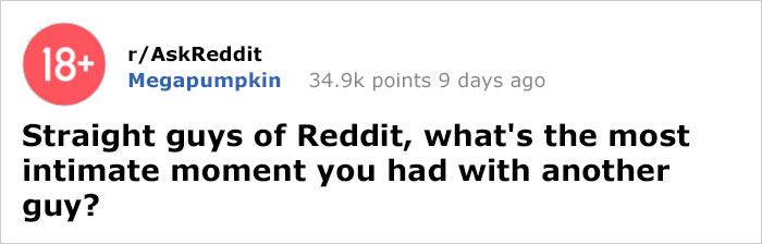 Someone Asked Straight Guys &ldquo;What&rsquo;s The Most Intimate Moment They Had With Another Guy&rdquo; And This Answer Is The Best