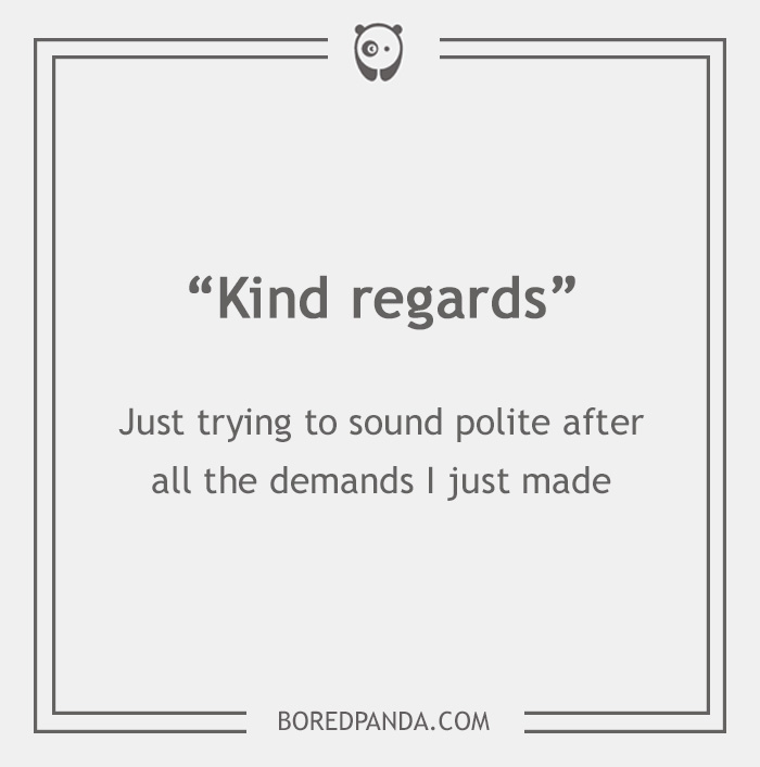 26 Email Phrases That Seem Polite, But Actually Have A Different Meaning 26 Email Phrases That Seem Polite, But Actually Have A Different Meaning