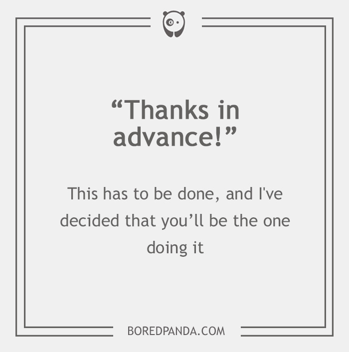 26 Email Phrases That Seem Polite, But Actually Have A Different Meaning 26 Email Phrases That Seem Polite, But Actually Have A Different Meaning