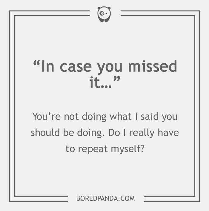 26 Email Phrases That Seem Polite, But Actually Have A Different Meaning 26 Email Phrases That Seem Polite, But Actually Have A Different Meaning