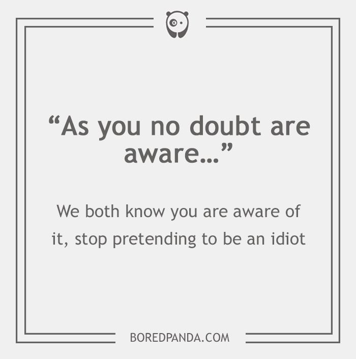 26 Email Phrases That Seem Polite, But Actually Have A Different Meaning 26 Email Phrases That Seem Polite, But Actually Have A Different Meaning