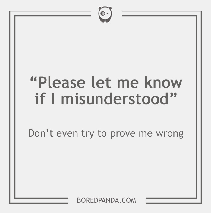 26 Email Phrases That Seem Polite, But Actually Have A Different Meaning 26 Email Phrases That Seem Polite, But Actually Have A Different Meaning