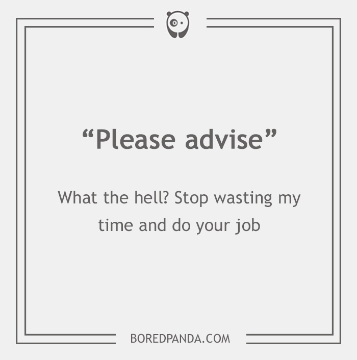 26 Email Phrases That Seem Polite, But Actually Have A Different Meaning 26 Email Phrases That Seem Polite, But Actually Have A Different Meaning