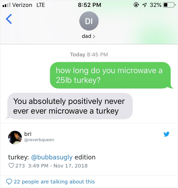 People Ask Their Parents How To Cook A 25 Lb Turkey In A Microwave And Here Are 31 Hilarious Responses People Ask Their Parents How To Cook A 25 Lb Turkey In A Microwave And Here Are 31 Hilarious Responses