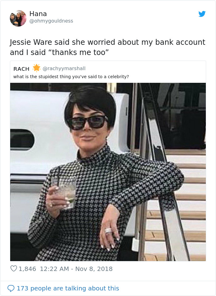 Twitter Is Cracking Up At The Stupidest Things That People Had Said To Celebrities Twitter Is Cracking Up At The Stupidest Things That People Had Said To Celebrities