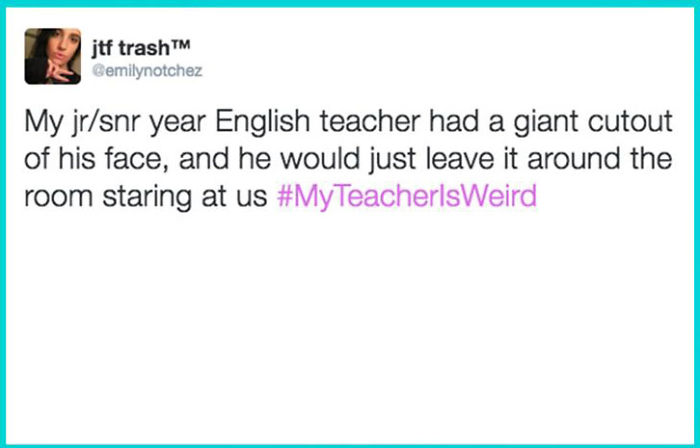 108 Hilarious My Teacher Is Weird” Tweets” 108 Hilarious My Teacher Is Weird” Tweets”