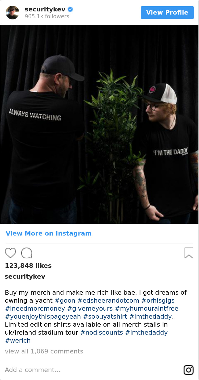 Ed Sheeran’s Security Guard Has An Instagram With 853K Followers, And It’s Better Than His Boss’s Ed Sheeran’s Security Guard Has An Instagram With 853K Followers, And It’s Better Than His Boss’s