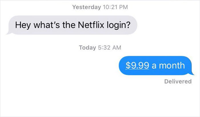 29 ‘Smart’ People Who Thought Paying For Netflix Is Dumb And Tried Leeching It From Someone Else For Free 29 ‘Smart’ People Who Thought Paying For Netflix Is Dumb And Tried Leeching It From Someone Else For Free