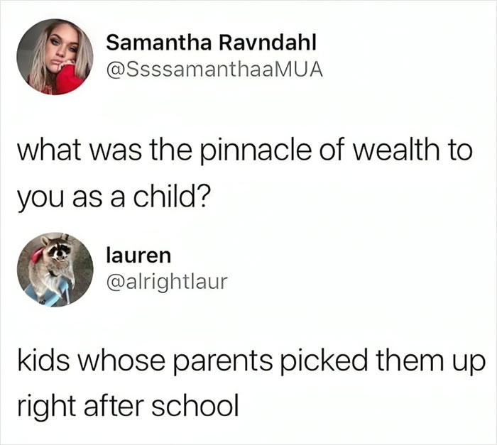 People Share Things They Thought Were Indicators Of Wealth When They Were Kids (30 Tweets) People Share Things They Thought Were Indicators Of Wealth When They Were Kids (30 Tweets)