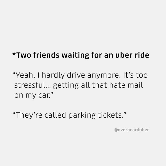 40 ‘Overheard’ Conversations During Uber Rides From This Instagram Account 40 ‘Overheard’ Conversations During Uber Rides From This Instagram Account