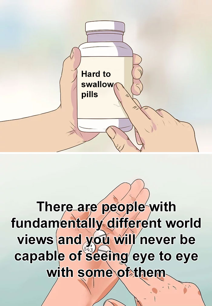 The ‘Hard To Swallow Pill’ Meme Has People Sharing Difficult Truths, And Here Are 30 Of The Most Popular Ones The ‘Hard To Swallow Pill’ Meme Has People Sharing Difficult Truths, And Here Are 30 Of The Most Popular Ones