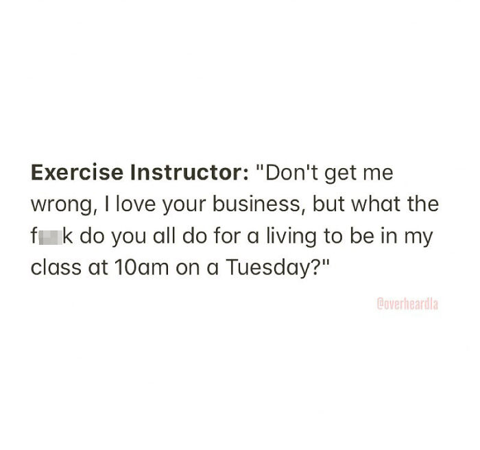 40 Hilarious Conversations That People Overheard In L.A. And Decided They Were Too Good Not To Share (New Pics) 40 Hilarious Conversations That People Overheard In L.A. And Decided They Were Too Good Not To Share (New Pics)