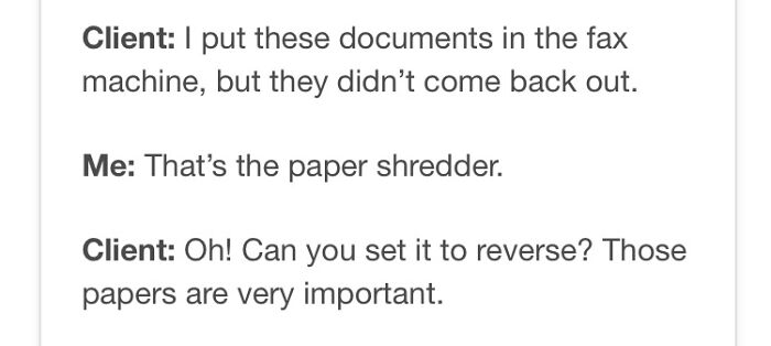 You Think Your Job Sucks? Then Take A Look At These 40 Employee Conversations With Clients From Hell (New Pics) You Think Your Job Sucks? Then Take A Look At These 40 Employee Conversations With Clients From Hell (New Pics)