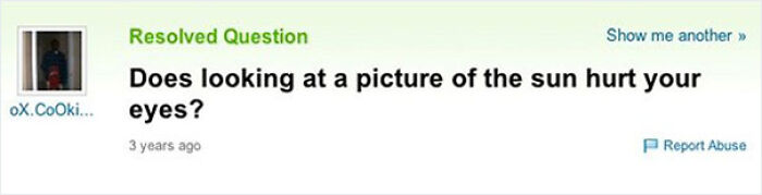 ‘Yahoo Answers’ Is Shutting Down Forever, And Here’re 35 Of The Most Epic Screenshots To Remember It By ‘Yahoo Answers’ Is Shutting Down Forever, And Here’re 35 Of The Most Epic Screenshots To Remember It By