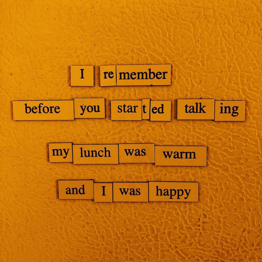 My 30 Sad Fridge Quotes That I Started Making Because I Was Fascinated With How Our Brains Turn Misery Into Comedy My 30 Sad Fridge Quotes That I Started Making Because I Was Fascinated With How Our Brains Turn Misery Into Comedy