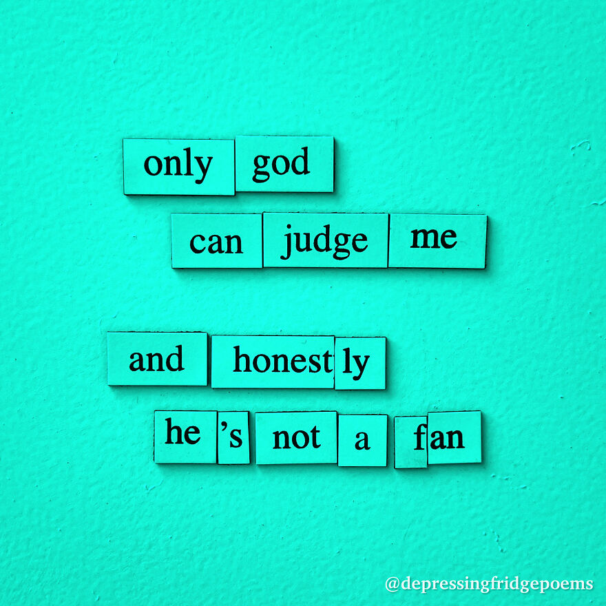 My 30 Sad Fridge Quotes That I Started Making Because I Was Fascinated With How Our Brains Turn Misery Into Comedy My 30 Sad Fridge Quotes That I Started Making Because I Was Fascinated With How Our Brains Turn Misery Into Comedy