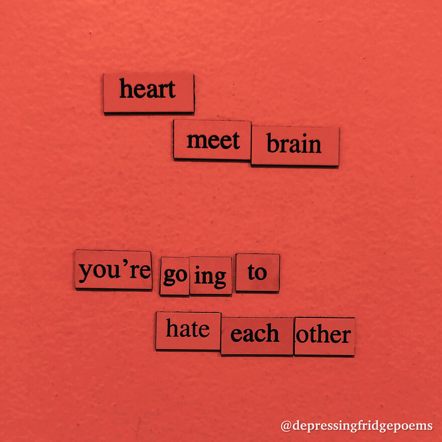 My 30 Sad Fridge Quotes That I Started Making Because I Was Fascinated With How Our Brains Turn Misery Into Comedy My 30 Sad Fridge Quotes That I Started Making Because I Was Fascinated With How Our Brains Turn Misery Into Comedy