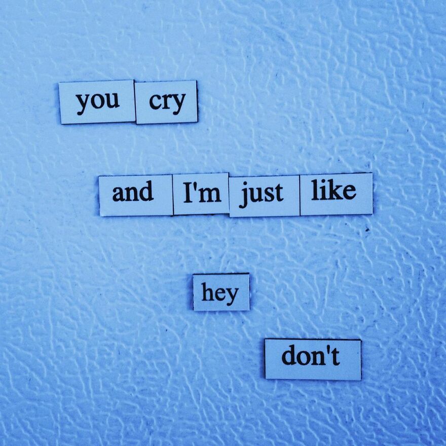 My 30 Sad Fridge Quotes That I Started Making Because I Was Fascinated With How Our Brains Turn Misery Into Comedy My 30 Sad Fridge Quotes That I Started Making Because I Was Fascinated With How Our Brains Turn Misery Into Comedy