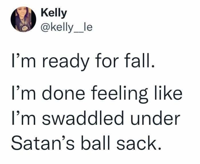 40 Funny Posts From People Who Actually Want The Summer To Be Over 40 Funny Posts From People Who Actually Want The Summer To Be Over