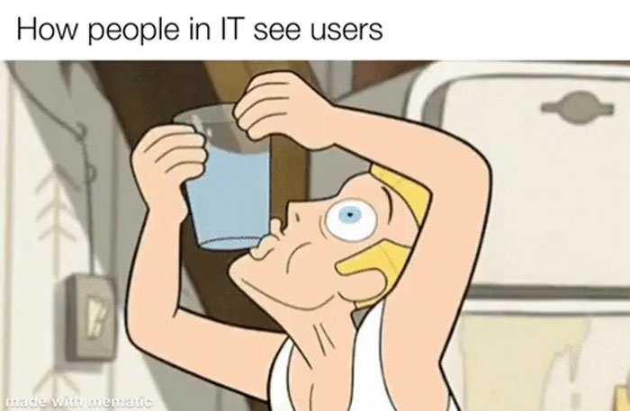 IT Professionals In This Online Group Share What They Have To Deal With Every Day In These 40 Hilarious Memes And Jokes IT Professionals In This Online Group Share What They Have To Deal With Every Day In These 40 Hilarious Memes And Jokes