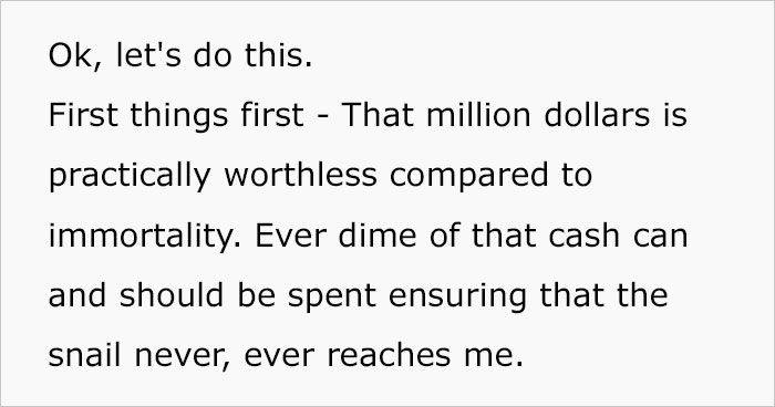 Guy Tells Insanely Elaborate Plan On How He’d Get Away From An Assassin Snail For His Entire Immortal Life Guy Tells Insanely Elaborate Plan On How He’d Get Away From An Assassin Snail For His Entire Immortal Life