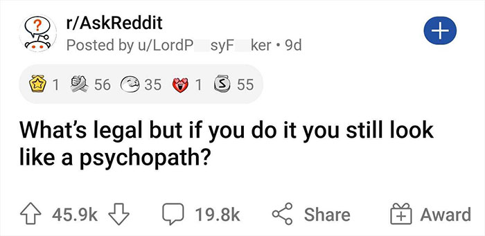 ‘What’s Legal But If You Do It You Still Look Like A Psychopath?’: 30 Of The Funniest Answers ‘What’s Legal But If You Do It You Still Look Like A Psychopath?’: 30 Of The Funniest Answers