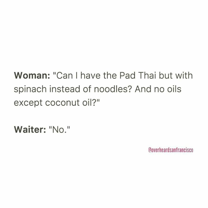 50 Hilarious Private Conversations People Overheard In San Francisco And Just Had To Share 50 Hilarious Private Conversations People Overheard In San Francisco And Just Had To Share