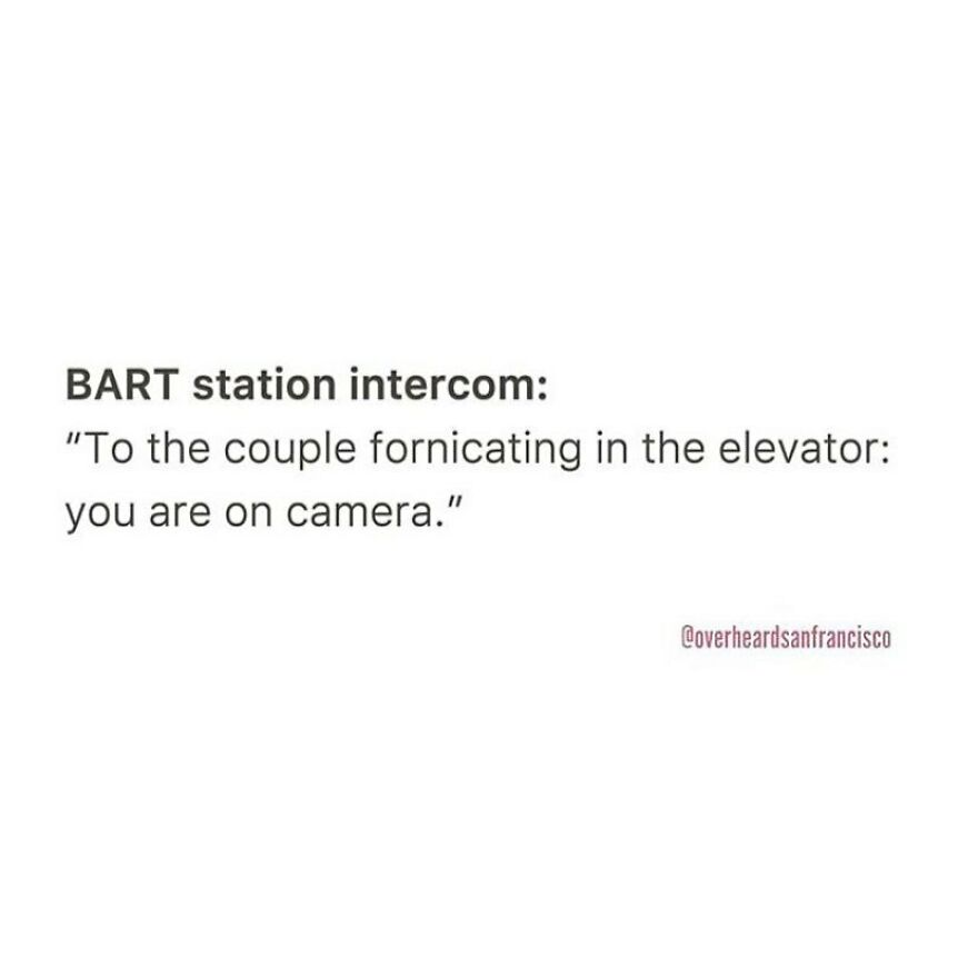 50 Hilarious Private Conversations People Overheard In San Francisco And Just Had To Share 50 Hilarious Private Conversations People Overheard In San Francisco And Just Had To Share