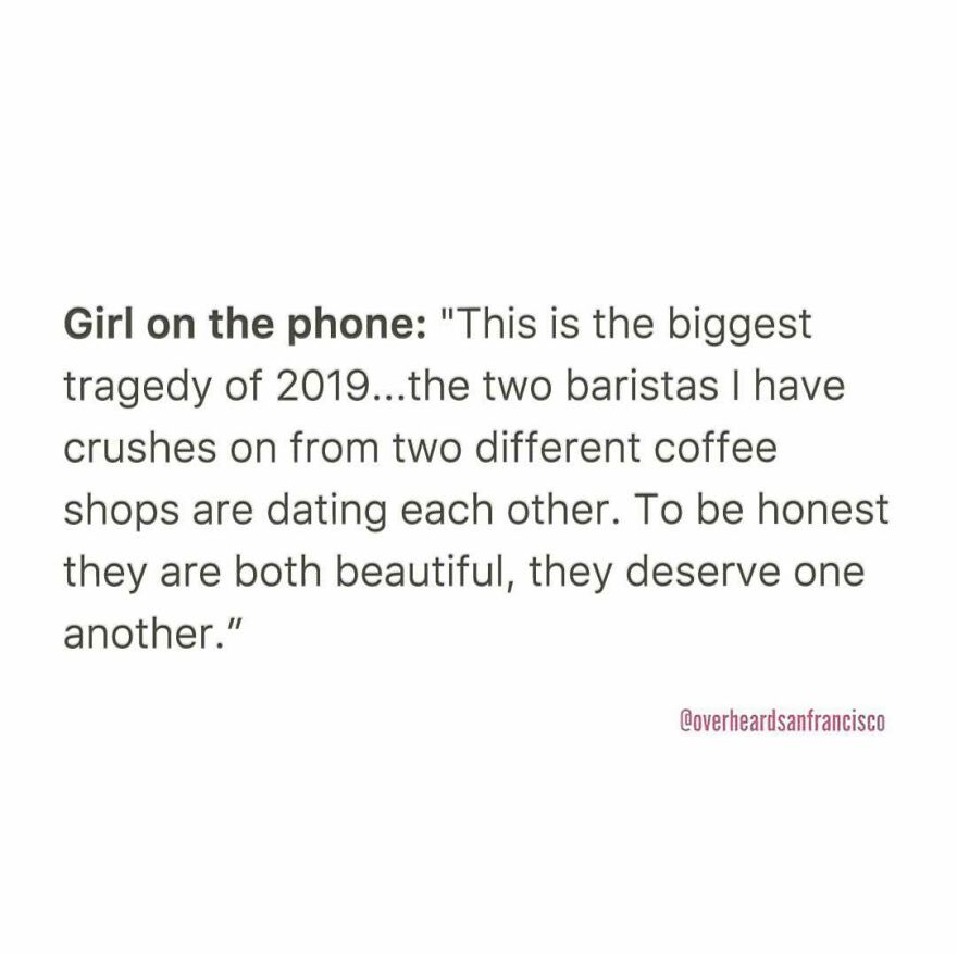 50 Hilarious Private Conversations People Overheard In San Francisco And Just Had To Share 50 Hilarious Private Conversations People Overheard In San Francisco And Just Had To Share