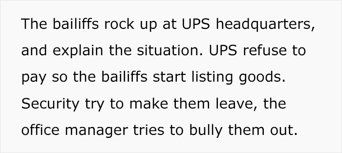 Woman Comes Up With Pro Revenge By Hiring A Bailiff After UPS Damages Her Package And Keeps Refusing To Compensate For It Woman Comes Up With Pro Revenge By Hiring A Bailiff After UPS Damages Her Package And Keeps Refusing To Compensate For It
