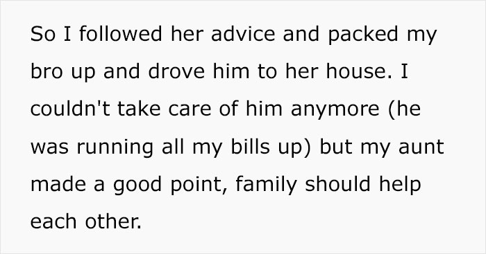Woman Is Fed Up With Her Brother Living With Her For Free And Kicks Him Out, Gets Scolded By Her Aunt So She Drops Him Off At Her House Woman Is Fed Up With Her Brother Living With Her For Free And Kicks Him Out, Gets Scolded By Her Aunt So She Drops Him Off At Her House