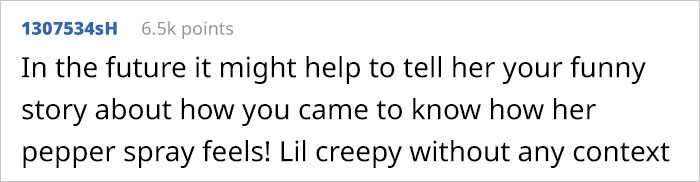 Guy Screws Up By Telling A Woman On Their First Date That Her Pepper Spray Is Useless Guy Screws Up By Telling A Woman On Their First Date That Her Pepper Spray Is Useless