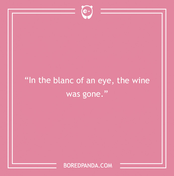 A Toast to 175 of the Best Fine Wine Puns That We Could Find A Toast to 175 of the Best Fine Wine Puns That We Could Find