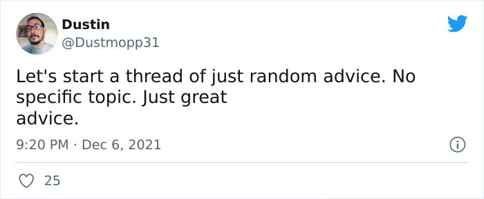 People Share 40 Random Pieces Of Advice That Might Help You Out People Share 40 Random Pieces Of Advice That Might Help You Out