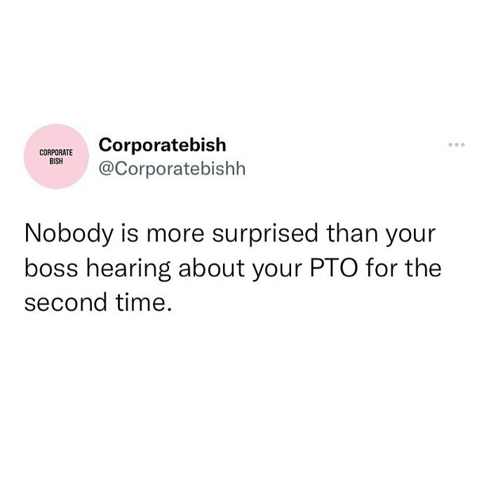 “9 To 5 Lifestyle”: 50 Of The Most Accurate Memes About Living That Corporate Dream That Might Hit Way Too Close To Home “9 To 5 Lifestyle”: 50 Of The Most Accurate Memes About Living That Corporate Dream That Might Hit Way Too Close To Home