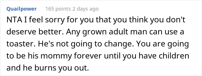 “The Toaster Is Too Complicated”: Man-Child Claims Girlfriend Practically Left Him To Starve After She Went On A Trip For One Week “The Toaster Is Too Complicated”: Man-Child Claims Girlfriend Practically Left Him To Starve After She Went On A Trip For One Week