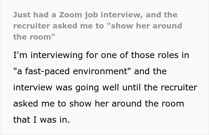 “Just Had A Zoom Job Interview, And The Recruiter Asked Me To ‘Show Her Around The Room’” “Just Had A Zoom Job Interview, And The Recruiter Asked Me To ‘Show Her Around The Room’”