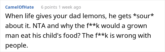 Dad Constantly Steals 17 Y.O. Daughter’s Food, She Deliberately Starts Adding Lemon To Her Food Because He Is Allergic To Citrus Dad Constantly Steals 17 Y.O. Daughter’s Food, She Deliberately Starts Adding Lemon To Her Food Because He Is Allergic To Citrus