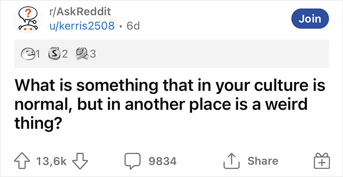 People Are Sharing 40 Things That Are Completely Normal In Their Culture But Would Be Considered Weird Elsewhere