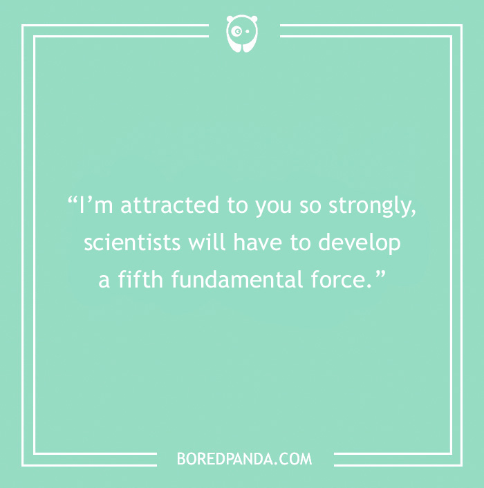 146 Science Pick-Up Lines To Get The Best Reaction Out Of Your Crush 146 Science Pick-Up Lines To Get The Best Reaction Out Of Your Crush