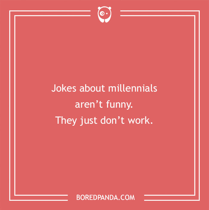 91 Funny Millennial Jokes That Are Oh-So-Relatable 91 Funny Millennial Jokes That Are Oh-So-Relatable